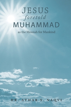 Paperback Jesus Foretold Muhammed as the Messiah for Mankind Book