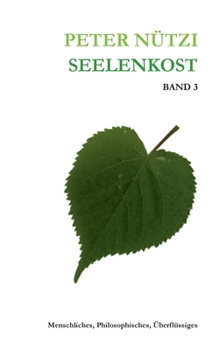 Paperback Seelenkost Band 3: Menschliches, Philosophisches & Überflüssiges [German] Book