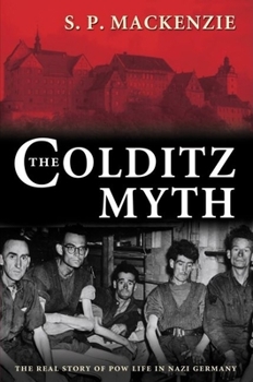 Hardcover The Colditz Myth: British and Commonwealth Prisoners of War in Nazi Germany Book