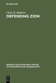 Defending Zion: Edom's Desolation and Jacob's Restoration (Isaiah 34-35) in Context (Beihefte Zur Zeitschrift Fuer Die Alttestamentliche Wissenschaft)