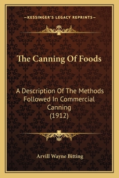 Paperback The Canning Of Foods: A Description Of The Methods Followed In Commercial Canning (1912) Book