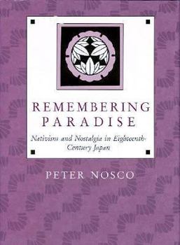 Hardcover Remembering Paradise: Nativism and Nostalgia in Eighteenth-Century Japan Book