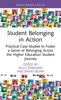 Student Belonging in Action: Practical Case Studies to Foster a Sense of Belonging Across the Higher Education Student Journey