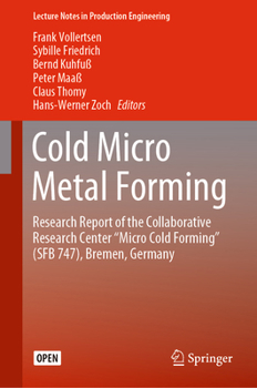 Hardcover Cold Micro Metal Forming: Research Report of the Collaborative Research Center "Micro Cold Forming" (Sfb 747), Bremen, Germany Book