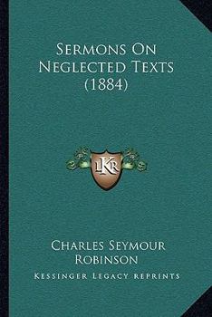 Paperback Sermons On Neglected Texts (1884) Book