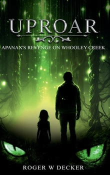 Hardcover UPROAR: Apanax's Revenge on Whooley Creek Book