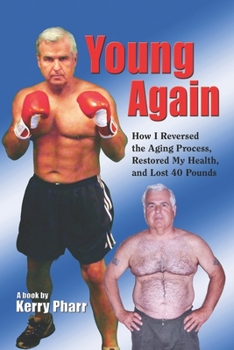 Paperback Young Again: How I Reversed the Aging Process, Restored My Health, and Lost 40 Pounds Book