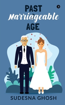 Paperback Past Marriageable Age: An Older Man, Younger Woman Romance Book