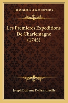 Paperback Les Premieres Expeditions De Charlemagne (1745) [French] Book