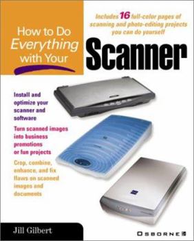 How to Do Everything With Your Scanner (How to Do Everything)