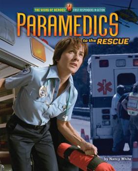 Paramedics to the Rescue - Book  of the Work of Heroes: First Responders in Action