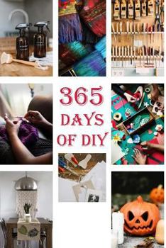 Paperback 365 Days of DIY: (DIY Household Hacks, DIY Cleaning and Organizing, Homesteading) Book