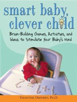 Paperback Smart Baby, Clever Child: Brain-Building Games, Activites, and Ideas to Stimulate Your Baby's Mind Book