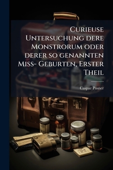 Paperback Curieuse Untersuchung dere Monstrorum oder derer so genannten Miß- Geburten, Erster Theil [German] Book