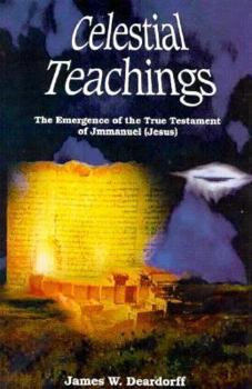 Paperback Celestial Teachings: The Emergence of the True Testament of Jmmanuel (Jesus) Book