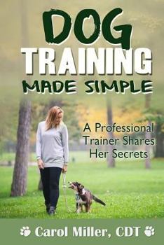 Paperback Dog Training Made Simple: A Professional Trainer Shares Her Secrets Book