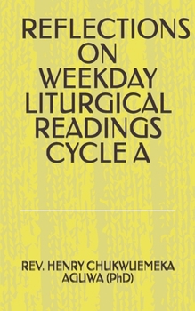 REFLECTIONS ON WEEKDAY LITURGICAL READINGS CYCLE A