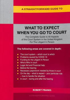 Paperback Straightforward Guide To What To Expect When You Go To Court ,A Book