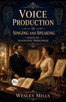 Voice production in singing and speaking, based on scientific principles