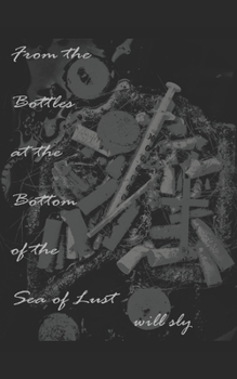 Paperback From the Bottles at the Bottom of the Sea of Lust Book