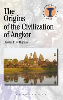 The Origins of the Civilization of Angkor - Book  of the Debates in Archaeology