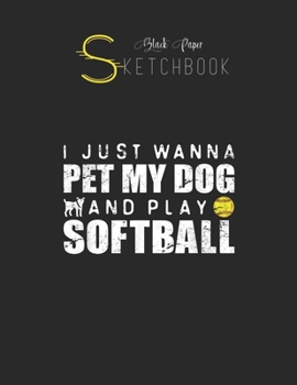 Black Paper SketchBook: Funny Girls Softball Cute Puppy Dog Lover Gift Black SketchBook Unline Pages for Sketching and Journal Special Note for Artist Kid and Girls Marble Size 8.5in x 11in
