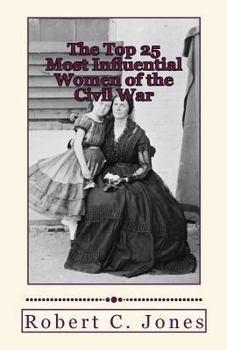 Paperback The Top 25 Most Influential Women of the Civil War Book