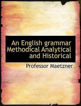 Hardcover An English Grammar Methodical Analytical and Historical Book