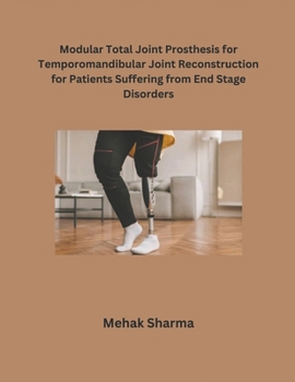 Paperback Modular Total Joint Prosthesis for Temporomandibular Joint Reconstruction for Patients Suffering from End Stage Disorders Book
