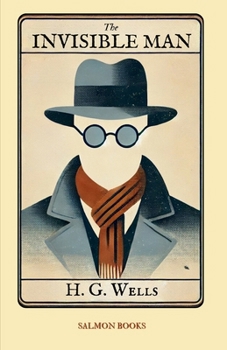 The Invisible Man: : (Original, Unabridged Classic): With Illustrations