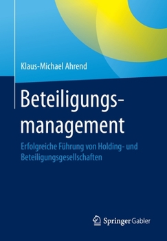 Paperback Beteiligungsmanagement: Erfolgreiche Führung Von Holding- Und Beteiligungsgesellschaften [German] Book