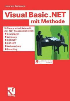 Paperback Visual Basic .Net Mit Methode: Software Entwickeln Mit Der .Net Klassenbibliothek -- Grundlagen, Windows, Ado.Net, Asp.Net, Webservices Und Remoting [German] Book