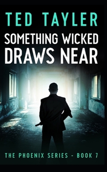 Something Wicked Draws Near: The Phoenix Series Book Seven - Book #7 of the Phoenix