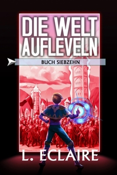 Paperback Die Welt aufleveln 17: Eine LitRPG/Gamelit-Serie [German] Book