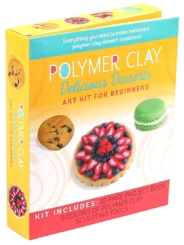 Paperback Polymer Clay: Delicious Desserts: Art Kit for Beginners Book