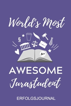 WORLD‘S MOST AWESOME ANWALT ERFOLGSJOURNAL: A5 ERFOLGSJOURNAL 2020 zum Jura Studium | Notizbuch für Rechts-studenten Anwälte Jurist | witziger Spruch ... | Erstes Semester | Recht (German Edition)