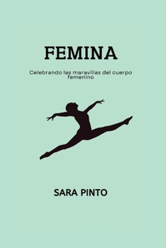 Paperback Femina: Celebrando las maravillas del cuerpo femenino [Spanish] Book