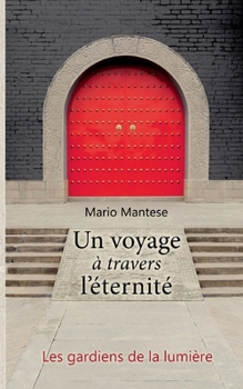 Paperback Un voyage à travers l´éternité: Les gardiens de la lumière [French] Book