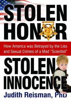 Paperback Stolen Honor Stolen Innocence: How America Was Betrayed by the Lies and Sexual Crimes of a Mad "Scientist" Book