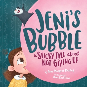 Paperback Jeni's Bubble: A Sticky Tale About Not Giving Up Book
