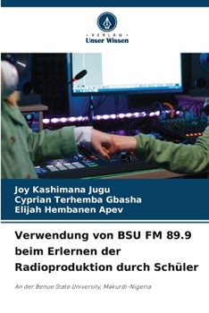 Paperback Verwendung von BSU FM 89.9 beim Erlernen der Radioproduktion durch Schüler [German] Book