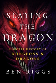 Hardcover Slaying the Dragon: A Secret History of Dungeons & Dragons Book