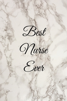 Best Nurse Ever : Funny Notebook Novelty Christmas Gift for Nurse, Inspirational Thoughts and Writings Notes Journal, Graduation Gift, Lined Pages,6 X9