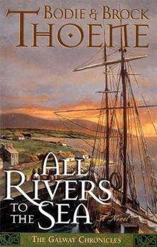 All Rivers to the Sea: A Novel - Book #4 of the Galway Chronicles