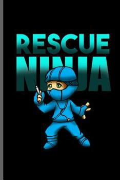 Paperback Rescue Ninja: Nurse Rescue RD EMT CNA notebooks gift (6x9) Dot Grid notebook to write in Book