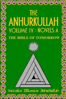 Paperback The Anhurkullah Volume IV: Novels A: The Bible Of Tomorrow Book