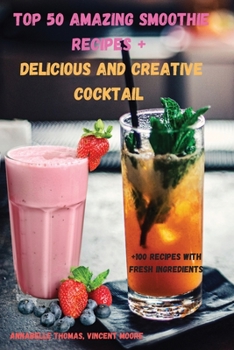 Paperback Top 50 Amazing SMOOTHIE Recipes + Delicious and Creative Cocktail Book