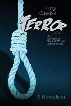 Fifty Shades of Terror 2019: 50 Reviews of Black and White Horror Films