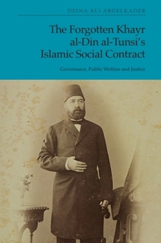 The Forgotten Khayr El-Din Al-Tunsi Islamic Social Contract: Governance, Public Welfare and Justice