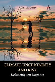 Hardcover Climate Uncertainty and Risk: Rethinking Our Response Book